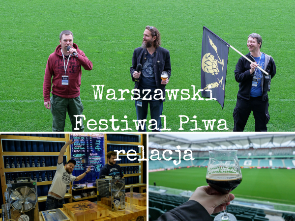 Warszawski Festiwal Piwa relacja